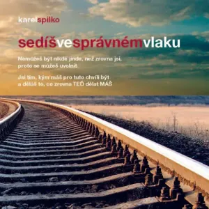 Sedíš ve správném vlaku - Karel Spilko (mp3 audiokniha)
