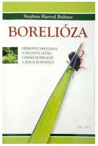 Borelióza - Přírodní prevence a bylinná léčba lymské boreliózy a jejích koinfekcí - Buhner Stephen Harrod