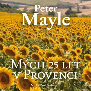 Mých 25 let v Provenci - Peter Mayle (mp3 audiokniha)