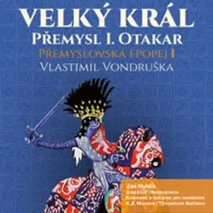 Přemyslovská epopej I. - Velký král Přemysl Otakar I. - Vlastimil Vondruška (mp3 audiokniha)