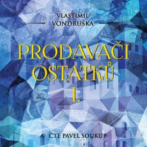 Prodavači ostatků I. - Vlastimil Vondruška (mp3 audiokniha)