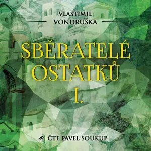 Sběratelé ostatků I. - Vlastimil Vondruška (mp3 audiokniha)