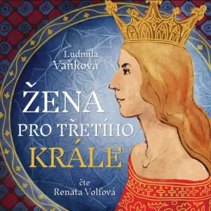 Žena pro třetího krále - Ludmila Vaňková (mp3 audiokniha)