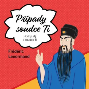 Hodný, zlý a soudce Ti - Frédéric Lenormand (mp3 audiokniha)