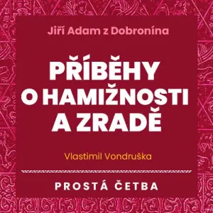 Jiří Adam z Dobronína - Příběhy o hamižnosti a zradě - Vlastimil Vondruška (mp3 audiokniha)