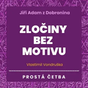 Jiří Adam z Dobronína – Zločiny bez motivu - Vlastimil Vondruška (mp3 audiokniha)