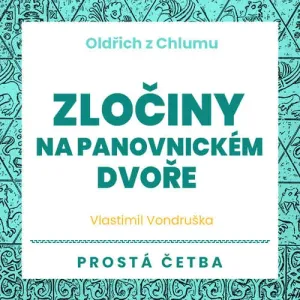 Oldřich z Chlumu - Zločiny na panovnickém dvoře - Vlastimil Vondruška (mp3 audiokniha)