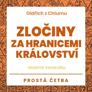 Oldřich z Chlumu – Zločiny za hranicemi království - Vlastimil Vondruška (mp3 audiokniha)