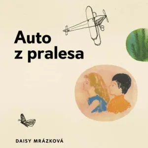 Auto z pralesa - Daisy Mrázková (mp3 audiokniha)