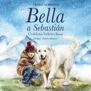 Bella a Sebastián: Útulek na Velkém Baou - Cécile Aubryová (mp3 audiokniha)
