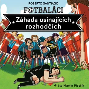 Fotbaláci I. - Záhada usínajících rozhodčích - Roberto Santiago (mp3 audiokniha)