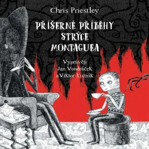 Příšerné příběhy strýce Montaguea - Chris Priestley (mp3 audiokniha)