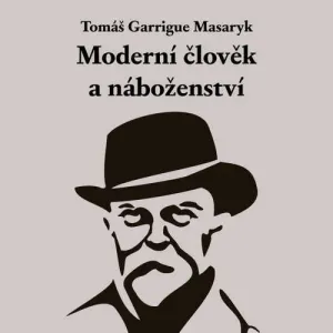 Moderní člověk a náboženství - Tomáš Garrigue Masaryk (mp3 audiokniha)