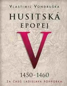 Husitská epopej V. - Za časů Ladislava Pohrobka (3xaudio na cd - mp3) - Vlastimil Vondruška