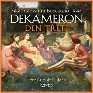 Dekameron - Den třetí - Giovanni Boccaccio (mp3 audiokniha)