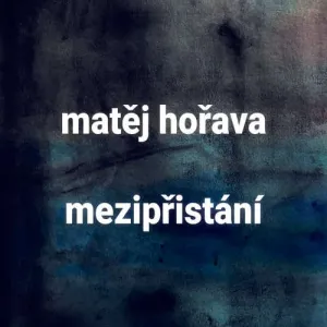 Mezipřistání - Matěj Hořava (mp3 audiokniha)