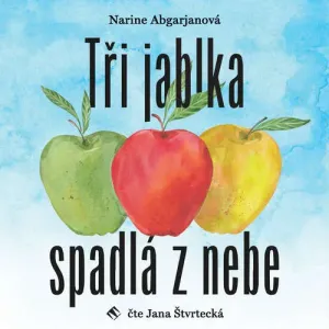 Tři jablka spadlá z nebe - Narine Abgarjanová (mp3 audiokniha)