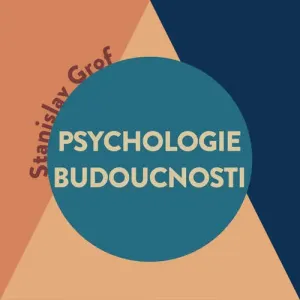 Psychologie budoucnosti - Stanislav Grof (mp3 audiokniha)