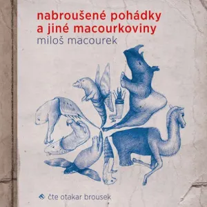 Nabroušené pohádky a jiné macourkoviny - Miloš Macourek (mp3 audiokniha)