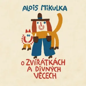 O zvířátkách a divných věcech - Alois Mikulka (mp3 audiokniha)