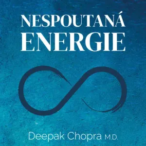 Nespoutaná energie - Deepak Chopra (mp3 audiokniha)