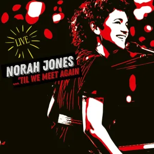 Jones Norah - ...'Til We Meet Again: Live CD