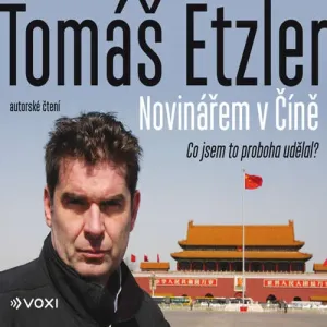 Novinářem v Číně - Tomáš Etzler (mp3 audiokniha)