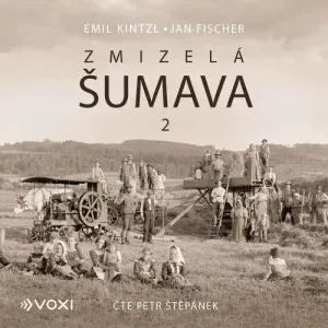 Zmizelá Šumava 2 - Emil Kintzl (mp3 audiokniha)