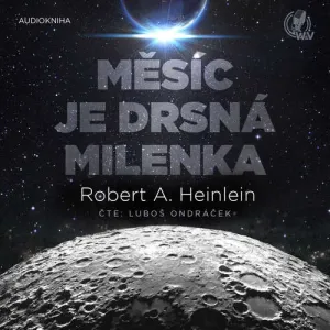 Měsíc je drsná milenka - Robert A. Heinlein (mp3 audiokniha)
