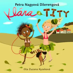 Klára a Tity - Petra Nagyová Džerengová (mp3 audiokniha)
