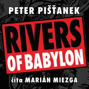 Rivers Of Babylon - Peter Pišťanek (mp3 audiokniha)
