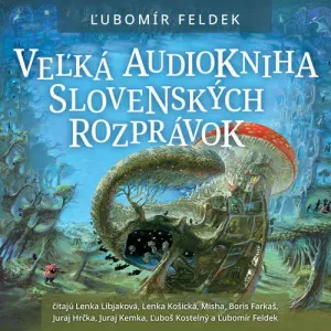 Veľká audiokniha slovenských rozprávok - Ľubomír Feldek (mp3 audiokniha)