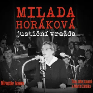 Milada Horáková: justiční vražda - Miroslav Ivanov (mp3 audiokniha)