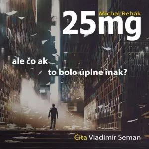 25 mg - Michal Rehák (mp3 audiokniha)