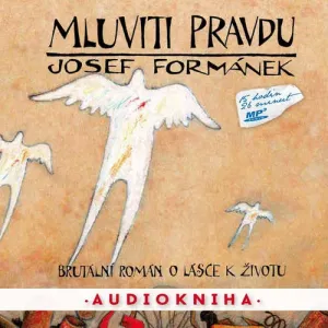 Mluviti pravdu - Josef Formánek (mp3 audiokniha)